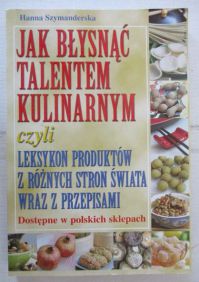 Jak błysnąć talentem kulinarnym