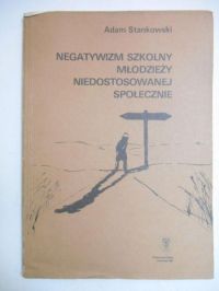 Negatywizm szkolny młodzieży niedostosowanej społecznie