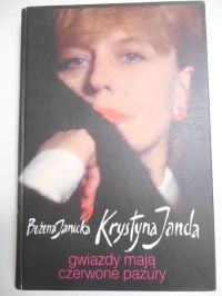 Janicka Bożena - Krystyna Janda. Gwiazdy mają czerwone pazury
