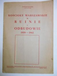 Kościoły warszawskie w ruinie i odbudowie 1939-1945, 1946 r.