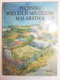 Techniki wielkich mistrzów malarstwa