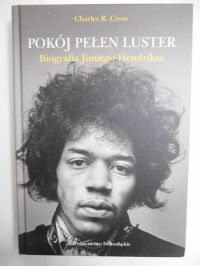 Cross Charles R. - Pokój pełen luster. Biografia Jimiego Hendriksa