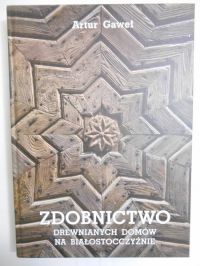 Zdobnictwo drewnianych domów na białostocczyźnie