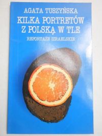 Kilka portretów z Polską w tle. Reportaże izraelskie