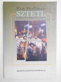 Hoffman Eva - Sztetl. Świat Żydów polskich
