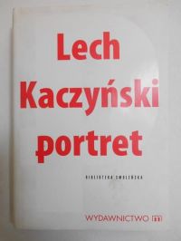 Karnowski Michał (opr.) - Lech Kaczyński. Portret