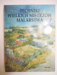Techniki wielkich mistrzów malarstwa