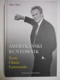 Amerykański buntownik. Życie Clinta Eastwooda