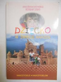 Dymara Bronisława (red.) - Dziecko w świecie marzeń