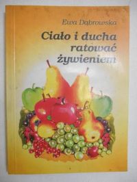 Ciało i ducha ratować żywieniem