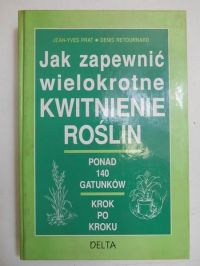 Retournard Denis - Jak zapewnić wielokrotne kwitnienie roślin