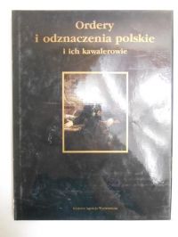 Ordery i odznaczenia polskie i ich kawalerowie