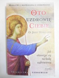 Oto uzdrowię ciebie