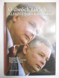 Kaczyński Jarosław,  - O dwóch takich... Alfabet braci Kaczyńskich