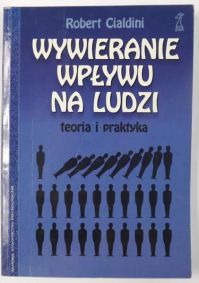 Cialdini Robert - Wywieranie wpływu na ludzi