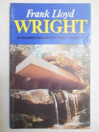 Frank Lloyd Wright. Architektura  i przestrzeń