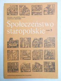 Społeczeństwo staropolskie, t. III