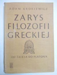 Krokiewicz Adam - Zarys filozofii greckiej