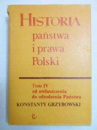 Bardach Juliusz - Historia państwa i prawa Polski, Tom IV