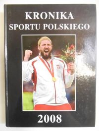 Chruścicki Bogdan (red.) - Kronika sportu polskiego 2008