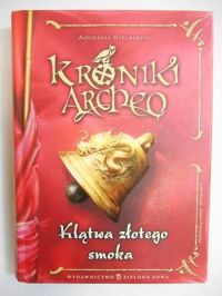 Stelmaszyk Agnieszka - Kroniki Archeo: Klątwa złotego smoka