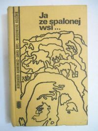 Adamowicz Aleksander - Ja ze spalonej wsi...