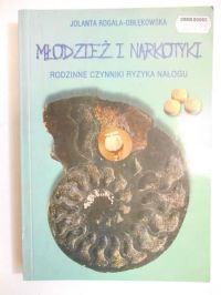 Młodzież i narkotyki. Rodzinne czynniki ryzyka nałogu