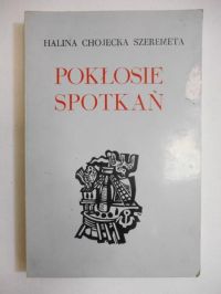 Chojecka Szeremeta Halina - Pokłosie spotkań