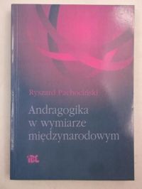 Pachociński Ryszard - Andragogika w wymiarze międzynarodowym