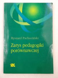 Pachociński Ryszard - Zarys pedagogiki porównawczej