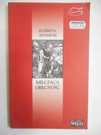 Adamiak Elżbieta - Milcząca obecność