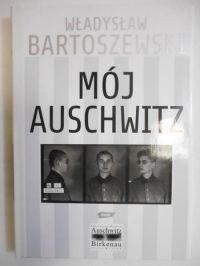 Bartoszewski Władysław - Mój Auschwitz