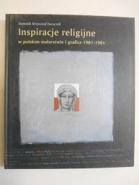 Inspiracje religijne w polskim malarstwie i grafice 1981 - 1991