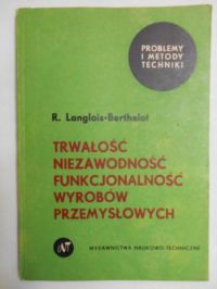 Langlois-Berthelot R. - Trwałość, niezawodność, funkcjonalność wyrobów przemysłowych