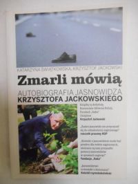 Świątkowska Katarzyna - Zmarli mówią autobiografia jasnowidza a ego T.I