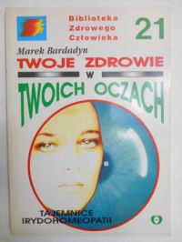 Bardadyn Marek - Twoje zdrowie w twoich oczach