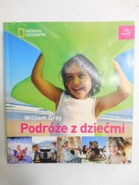 Gray William - Podróże z dziećmi