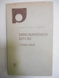 Dehumanizacja sztuki i inne eseje