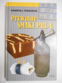 Fiedoruk Andrzej  - Prywatne smaki PRL-U