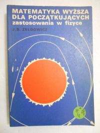 Matematyka wyższa dla początkujących. Zastosowania w fizyce