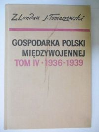 Landau Zbigniew - Gospodarka Polski międzywojennej, tom IV 1936-1939