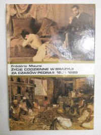 Mauro Frederic - Życie codzienne w Brazylii za czasów Pedra II 1831-1889