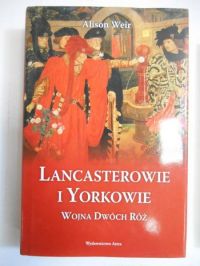 Lancasterowie i Yorkowie. Wojna Dwóch Róż
