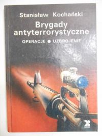 Brygady antyterrorystyczne. Operacje, uzbrojenie