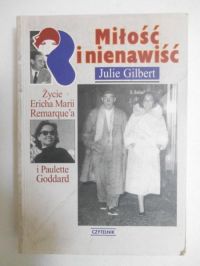 Miłość i nienawiść. Życie Ericha Marii Remarque'a i Paulette Goddard