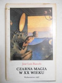Barcelo Jose Luis - Czarna magia w XX wieku