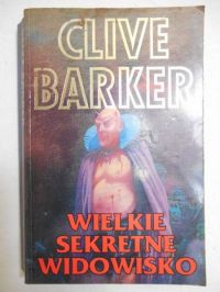 Barker Clive - Wielkie sekretne widowisko