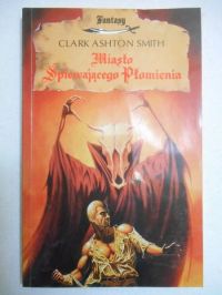 Ashton Smith Clark - Miasto Śpiewającego Płomienia