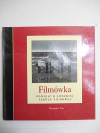 Filmówka. Powieść o Łódzkiej Szkole Filmowej