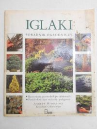 Iglaki. Poradnik ogrodniczy